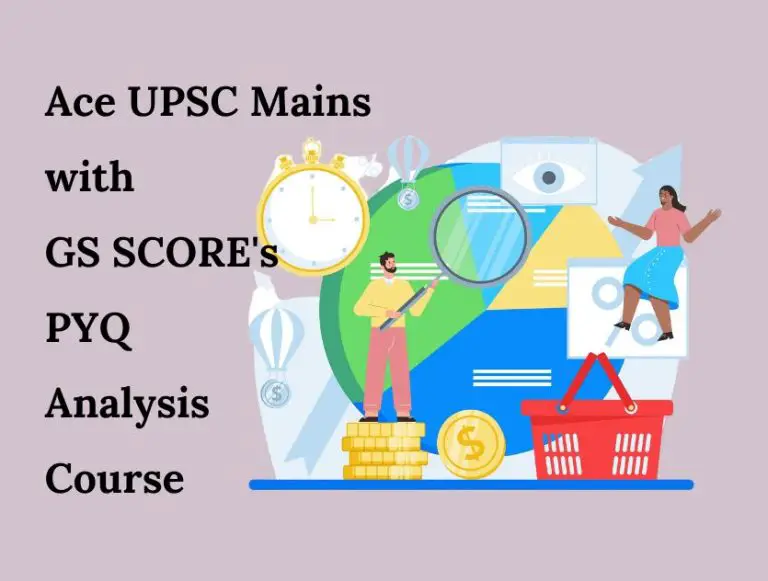 Ace UPSC Mains with GS SCORE’s PYQ Analysis Course