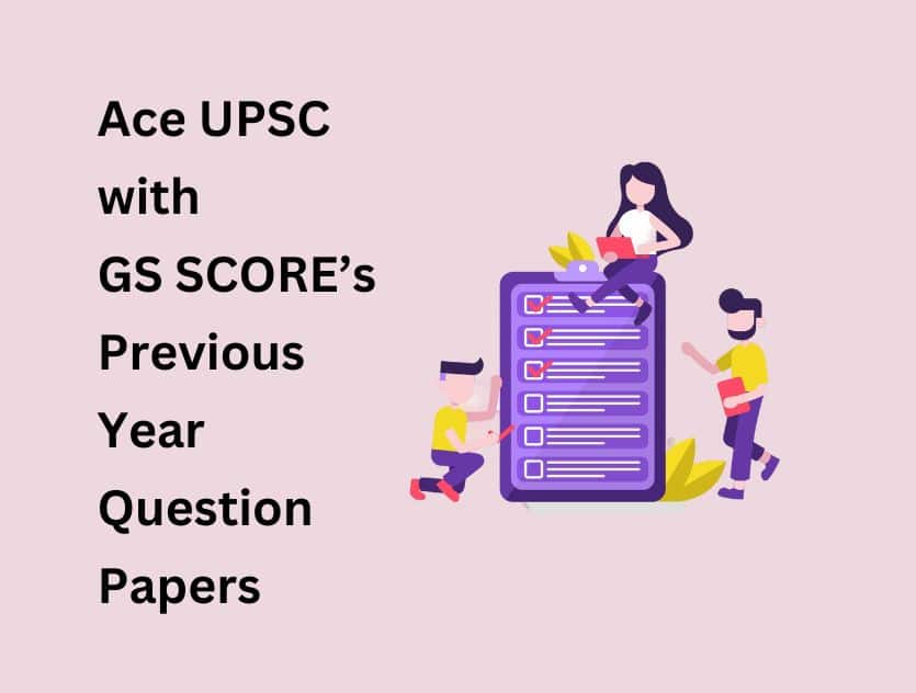 Ace UPSC with GS SCORE’s Previous Year Question Papers